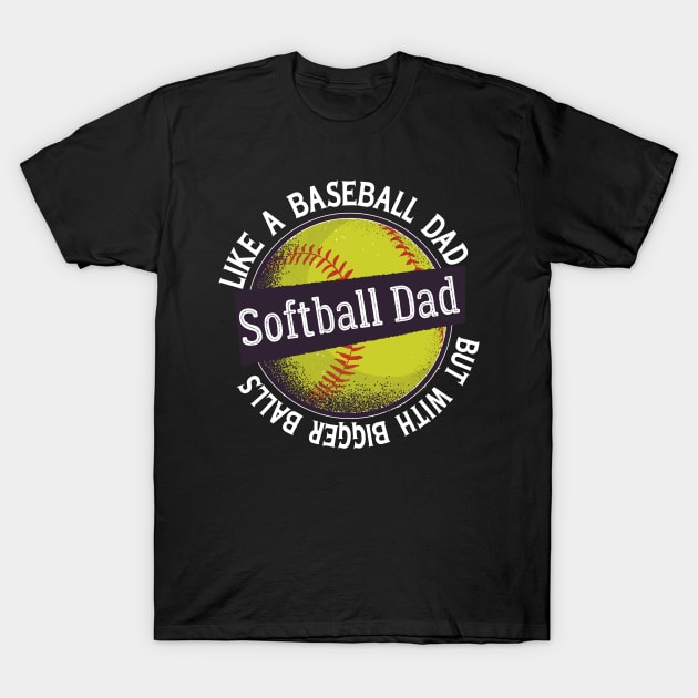 Softball Dad like a baseball Dad Funny Father's day T-Shirt by NASSER43DZ